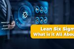 Lean Six Sigma: What is it All About?