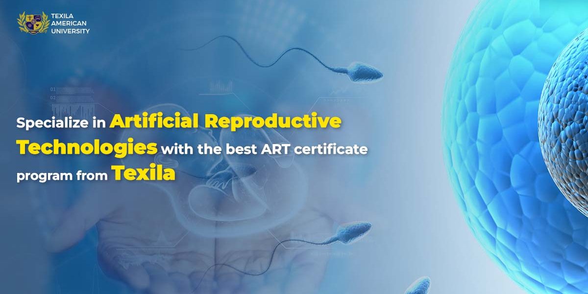 Specialize in Artificial Reproductive Technologies with the best ART certificate program from Texila CPD