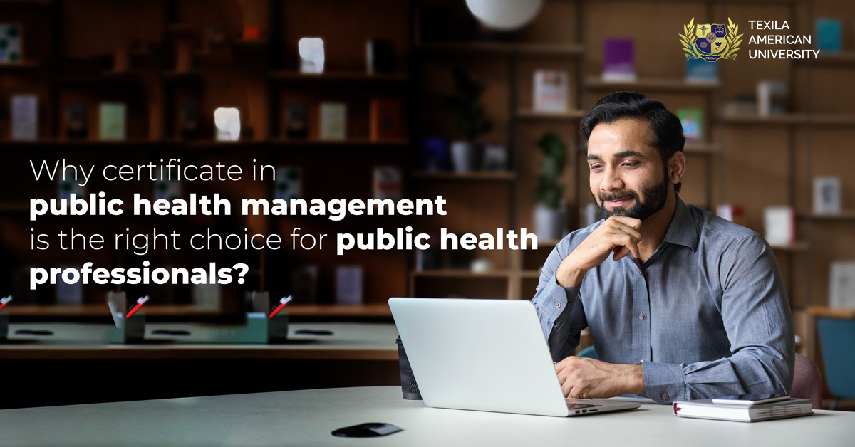 Why certificate in public health management is the right choice for public health professionals?